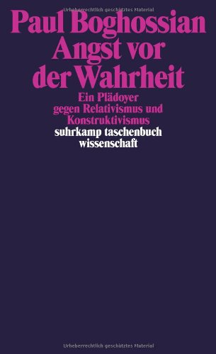  - Angst vor der Wahrheit: Ein Plädoyer gegen Relativismus und Konstruktivismus (suhrkamp taschenbuch wissenschaft)