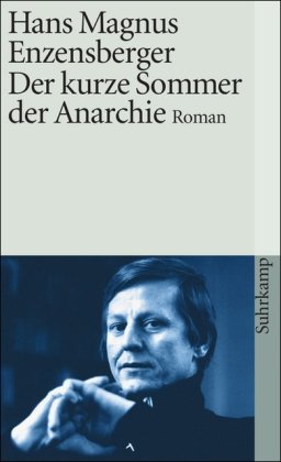 Enzensberger, Hans Magnus - Der kurze Sommer der Anarchie: Buenaventura Durrutis Leben und Tod