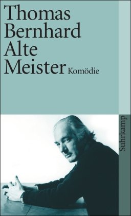 Bernhard, Thomas - Alte Meister: Komödie (suhrkamp taschenbuch)