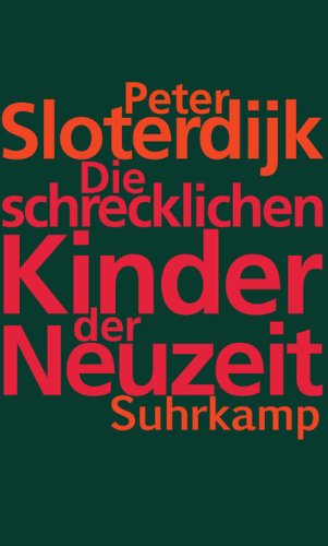 Sloterdijk, Peter - Die schrecklichen Kinder der Neuzeit