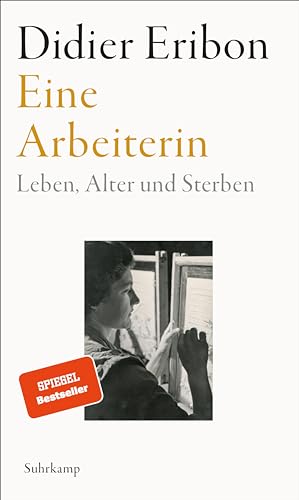 Eribon, Didier - Eine Arbeiterin - Leben, Alter und Sterben