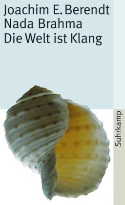 Berendt, Joachim Ernst - Nada Brahma: Die Welt ist Klang (suhrkamp taschenbuch)