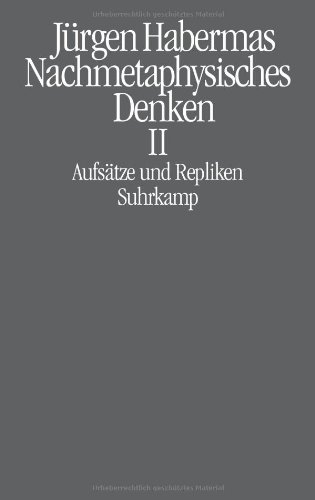  - Nachmetaphysisches Denken II: Aufsätze und Repliken