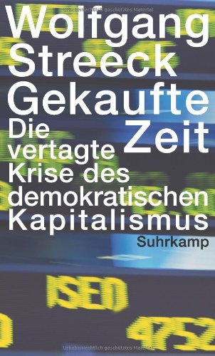  - Gekaufte Zeit: Die vertagte Krise des demokratischen Kapitalismus