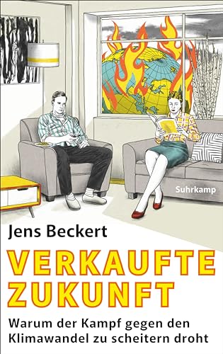 Beckert, Jens - Verkaufte Zukunft - Warum der Kampf gegen den Klimawandel zu scheitern droht