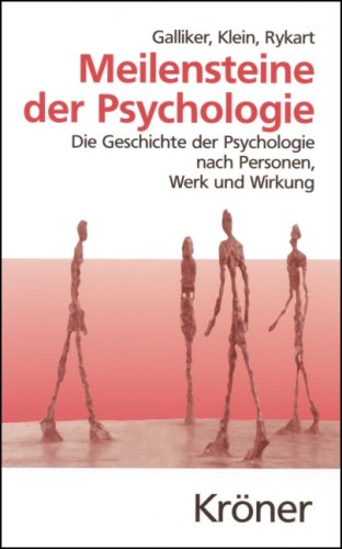  - Meilensteine der Psychologie: Die Geschichte der Psychologie nach Personen, Werk und Wirkung