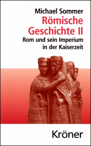  - Römische Geschichte II: Rom und sein Imperium in der Kaiserzeit