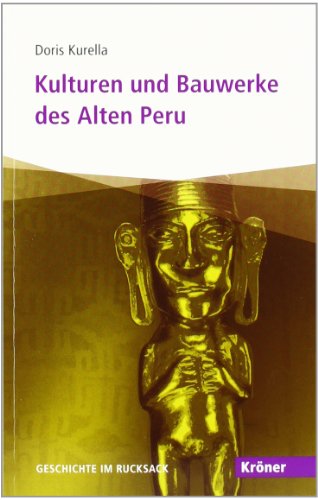  - Kulturen und Bauwerke des Alten Peru: Geschichte im Rucksack