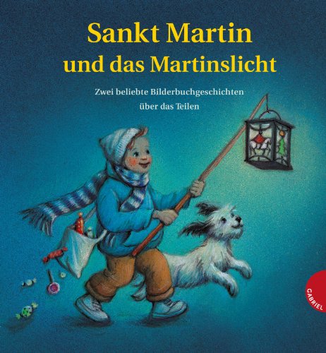  - Sankt Martin und das Martinslicht. Zwei beliebte Bilderbuchgeschichten über das Teilen