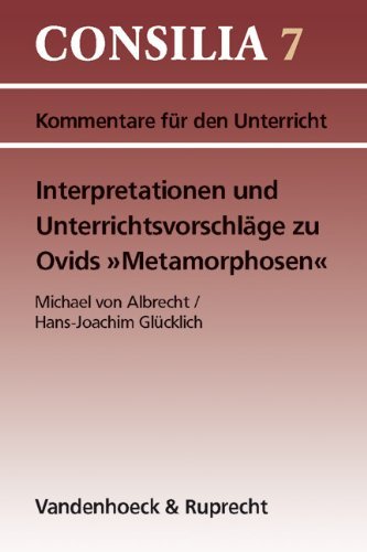  - Interpretationen und Unterrichtsvorschläge zu Ovids ' Metamorphosen'. (Lernmaterialien) (Consilia)