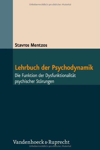  - Lehrbuch der Psychodynamik: Die Funktion der Dysfunktionalität psychischer Störungen