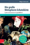  - Der Hypnotherapeutische Werkzeugkasten: 50 Hypnotherapeutische Techniken für gelungene Induktionen und Interventionen