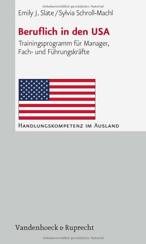  - Beruflich in den USA: Trainingsprogramm für Manager, Fach- und Führungskräfte (Handlungskompetenz im Ausland)