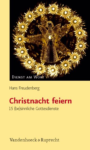  - Christnacht feiern: 15 (be)sinnliche Gottesdienste (Dienst am Wort, Bd. 140) (Dienst Am Wort, Band 140)