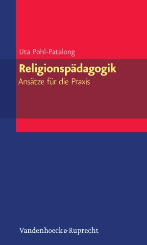  - Religionspädagogik - Ansätze für die Praxis (Elementar. Arbeitsfelder Im Pfarramt)