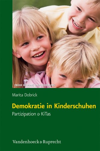  - Demokratie in Kinderschuhen: Partizipation & KiTas (Fruhe Bildung Und Erziehung)