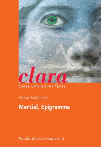  - Martial, Epigramme. clara. Kurze lateinische Texte. Heft 16. (Lernmaterialien)