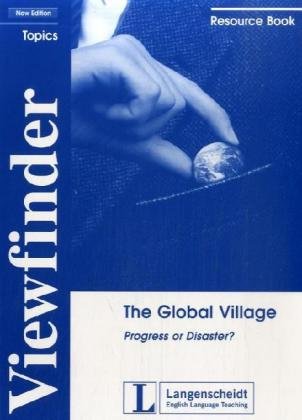  - Viewfinder New Edition The Global Village - Resource Pack: Progress or Disaster? (Viewfinder Topics - New Edition)