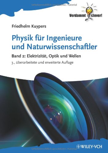  - Physik für Ingenieure und Naturwissenschaftler: Band 2: Elektrizität, Optik und Wellen (Verdammt Clever!)