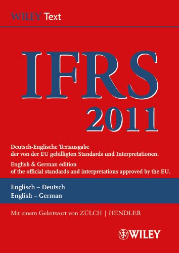  - International Financial Reporting Standards (IFRS) 2011: Deutsch-Englische Textausgabe der von der EU gebilligten Standards. English & German edition ... Standards (Ifrs) Deutsche-Englische)