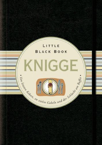  - Das Little Black Book Knigge: Von letzten Keksen, zu vielen Gabeln und der Schlacht am Buffet (Little Black Books (Deutsche Ausgabe))