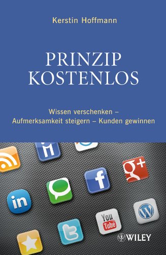  - Prinzip kostenlos: Wissen verschenken - Aufmerksamkeit steigern - Kunden gewinnen