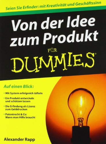  - Von der Idee zum Produkt für Dummies: Seien Sie Erfinder: mit Kreativität und Geschäftssinn (Fur Dummies)