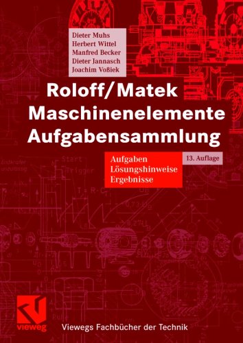  - Maschinenelemente. Aufgabensammlung