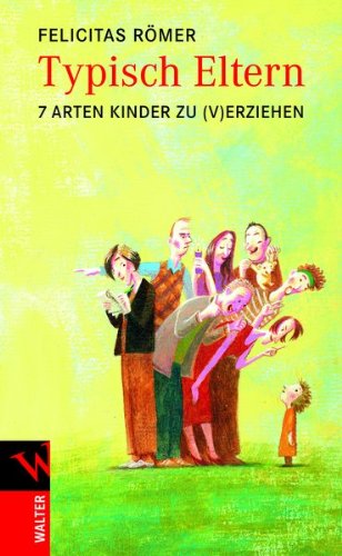  - Typisch Eltern: 7 Arten, Kinder zu (v)erziehen