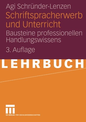  - Schriftspracherwerb Und Unterricht: Bausteine professionellen Handlungswissens (German Edition)