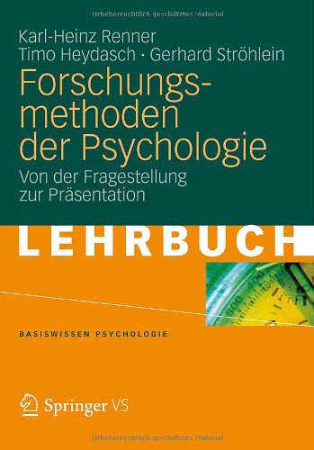  - Forschungsmethoden der Psychologie: Von der Fragestellung zur Präsentation (Basiswissen Psychologie)