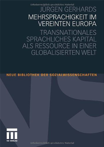  - Mehrsprachigkeit im vereinten Europa: Transnationales sprachliches Kapital als Ressource in einer globalisierten Welt (Neue Bibliothek der Sozialwissenschaften)