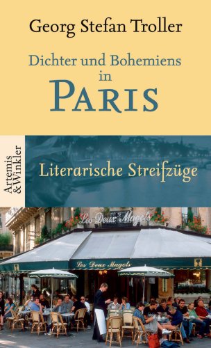  - Dichter und Bohemiens in Paris. Literarische Streifzüge