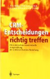  - Kundenorientierung. Bausteine für ein exzellentes Customer Relationship Management (CRM)