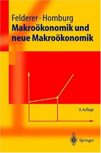  - Makroökonomik und neue Makroökonomik (Springer-Lehrbuch)