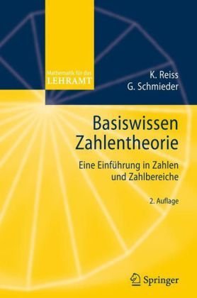  - Basiswissen Zahlentheorie: Eine Einführung in Zahlen und Zahlbereiche (Mathematik für das Lehramt)