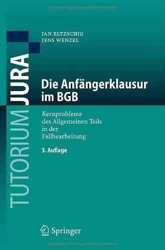  - Die Anfängerklausur im BGB: Kernprobleme des Allgemeinen Teils in der Fallbearbeitung (Tutorium Jura) (German Edition)