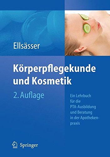  - Körperpflegekunde und Kosmetik: Ein Lehrbuch für die PTA-Ausbildung und die Beratung in der Apothekenpraxis (German Edition)