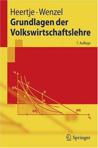  - Grundlagen der Volkswirtschaftslehre (Springer-Lehrbuch)