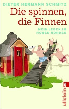  - Die spinnen, die Finnen: Mein Leben im hohen Norden