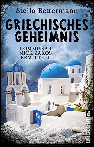  - Griechisches Geheimnis: Kommissar Nick Zakos ermittelt (Nick-Zakos-Krimi, Band 3)