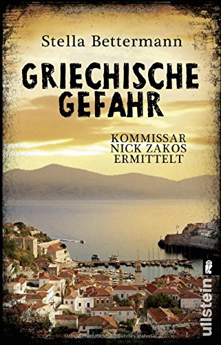  - Griechische Gefahr: Kommissar Nick Zakos ermittelt (Nick-Zakos-Krimi, Band 4)