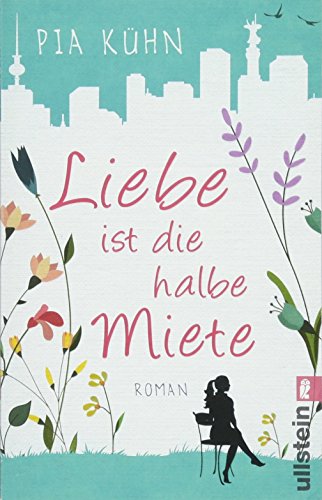  - Liebe ist die halbe Miete: Roman