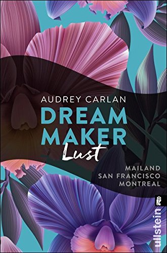  - Dream Maker - Lust: Mailand - San Francisco - Montreal (The Dream Maker, Band 2)