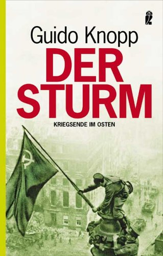  - Der Sturm: Kriegsende im Osten