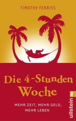  - Die 4-Stunden-Woche: Mehr Zeit, mehr Geld, mehr Leben