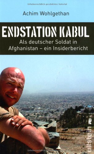  - Endstation Kabul: Als deutscher Soldat in Afghanistan - ein Insiderbericht