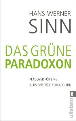  - Das grüne Paradoxon: Plädoyer für eine illusionsfreie Klimapolitik