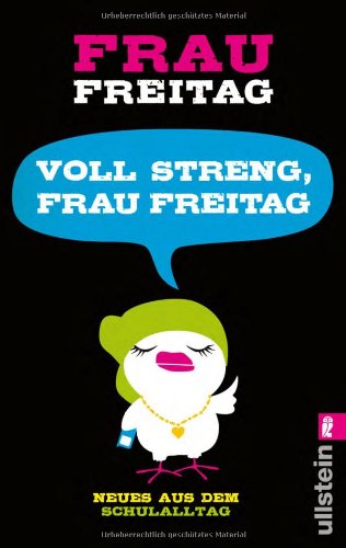  - Voll streng, Frau Freitag!: Neues aus dem Schulalltag