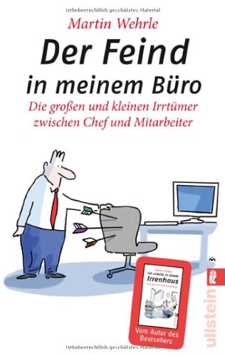  - Der Feind in meinem Büro: Die großen und kleinen Irrtümer zwischen Chef und Mitarbeiter